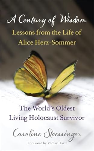 9781444737608: A Century of Wisdom: Lessons from the Life of Alice Herz-Sommer, the World's Oldest Living Holocaust Survivor