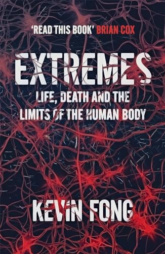 Beispielbild fr Extremes: How Far Can You Go to Save a Life?: Life, Death and the Limits of the Human Body zum Verkauf von Greener Books