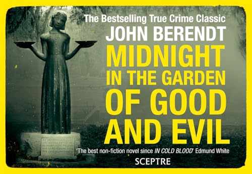 Midnight in the Garden of Good and Evil: A Savannah Story (9781444738728) by John Berendt