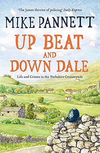 Stock image for Up Beat and Down Dale: Life and Crimes in the Yorkshire Countryside for sale by AwesomeBooks