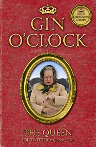 Imagen de archivo de Gin O'Clock: Gin O'clock: Secret diaries from Elizabeth Windsor, HRH @Queen_UK [of Twitter] a la venta por WorldofBooks