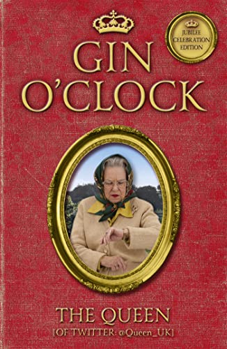 9781444739763: Gin O'Clock: Gin O'clock: Secret diaries from Elizabeth Windsor, HRH @Queen_UK [of Twitter]