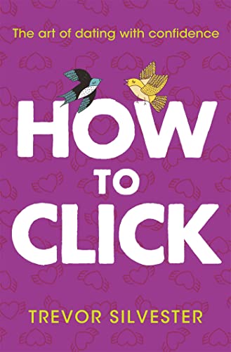 Beispielbild fr How to Click: How to date and find love with confidence ? contains free audio downloads zum Verkauf von Books From California