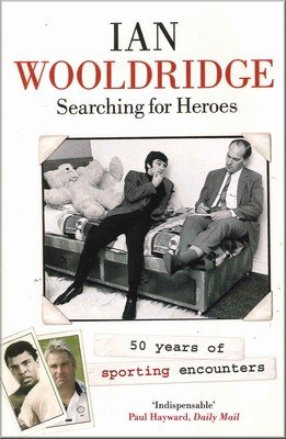 Beispielbild fr Searching For Heroes: 50 Years Of Sporting Encounters - By Ian Wooldridge (Paperback) zum Verkauf von Reuseabook