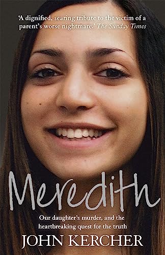Meredith: Our Daughters Murder and the Heartbreaking Quest for the Truth - Kercher, John