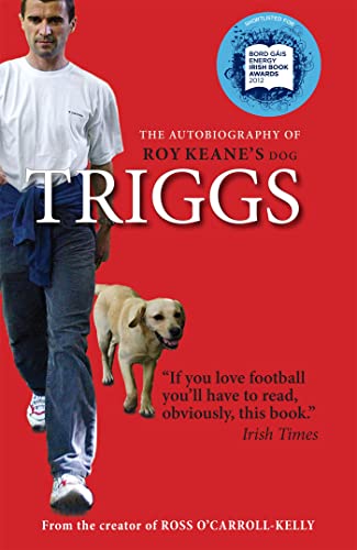 Imagen de archivo de Triggs: The Autobiography of Roy Keane's dog a la venta por Irish Booksellers