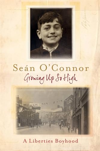 9781444743081: Growing Up So High: A Liberties Boyhood