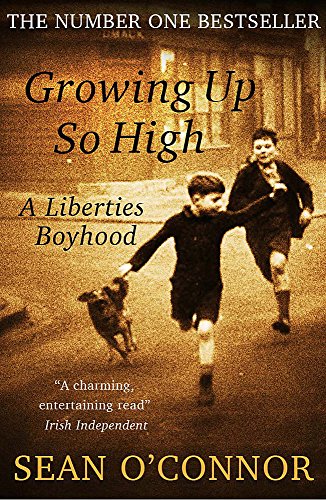 Stock image for Growing Up So High: A Liberties Boyhood for sale by WorldofBooks