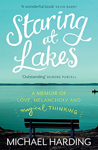 Imagen de archivo de Staring at Lakes: A Memoir of Love, Melancholy and Magical Thinking a la venta por SecondSale