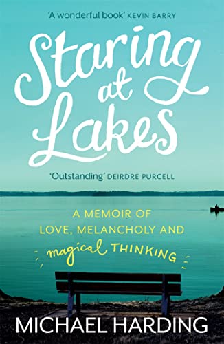 Stock image for Staring at Lakes: A Memoir of Love, Melancholy and Magical Thinking for sale by WorldofBooks