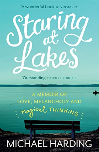 Stock image for Staring at Lakes: A Memoir of Love, Melancholy and Magical Thinking for sale by SecondSale