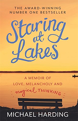 Imagen de archivo de Staring at Lakes: A Memoir of Love, Melancholy and Magical Thinking [Paperback] Harding, Michael a la venta por Brook Bookstore