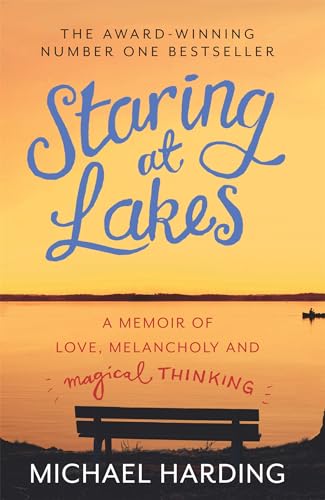 Stock image for Staring at Lakes: A Memoir of Love, Melancholy and Magical Thinking [Paperback] Harding, Michael for sale by Brook Bookstore