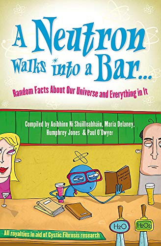 Beispielbild fr Neutron Walks Into a Bar. Random Facts About Our Universe and Everything in It zum Verkauf von WorldofBooks