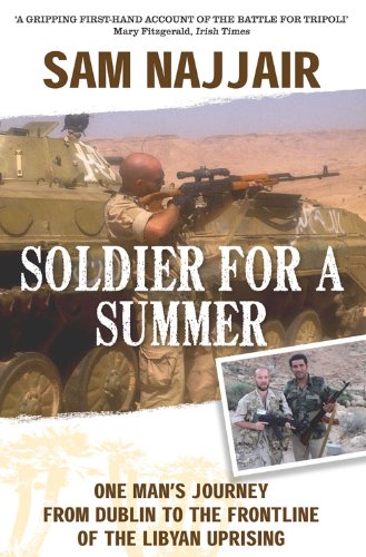 9781444743845: Soldier for a Summer: One Man's Journey from Dublin to the Frontline of the Libyan Uprising