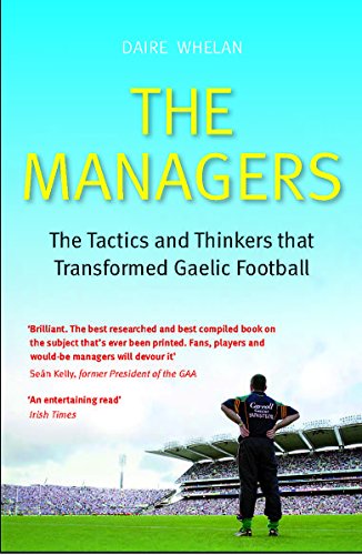 9781444744026: The Managers: The Tactics and Thinkers that Transformed Gaelic Football