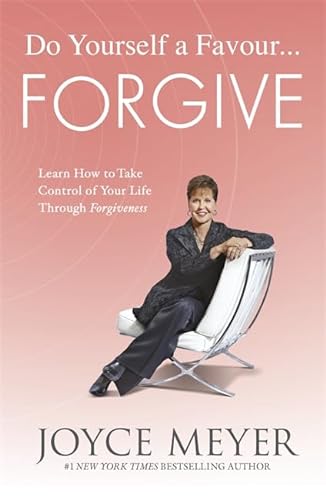 9781444745177: Do Yourself a Favour - Forgive: Learn How to Take Control of Your Life Through Forgiveness
