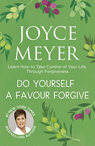 9781444745184: Do Yourself a Favour ... Forgive: Learn How to Take Control of Your Life Through Forgiveness