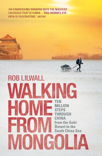 Stock image for Walking Home from Mongolia: Ten Million Steps Through China from the Gobi Desert to the South China Sea for sale by ThriftBooks-Dallas