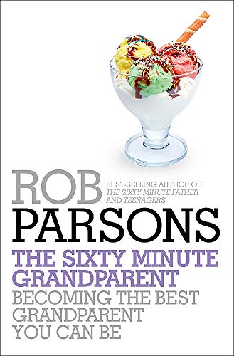 9781444745696: The Sixty Minute Grandparent: Becoming the Best Grandparent You Can Be