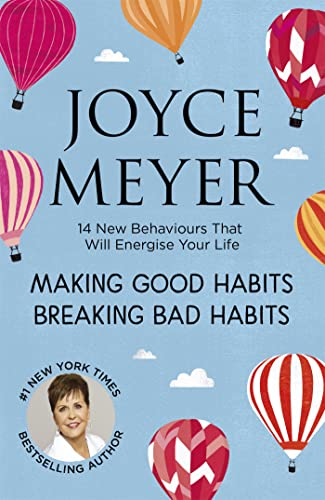 9781444749953: Making Good Habits, Breaking Bad Habits: 14 New Behaviours That Will Energise Your Life