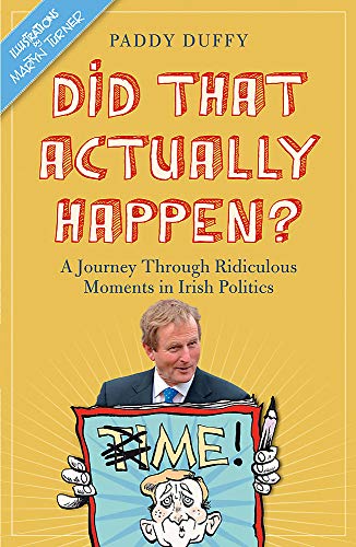 Beispielbild fr Did That Actually Happen?: A Journey Through Unbelievable Moments in Irish Politics zum Verkauf von WorldofBooks