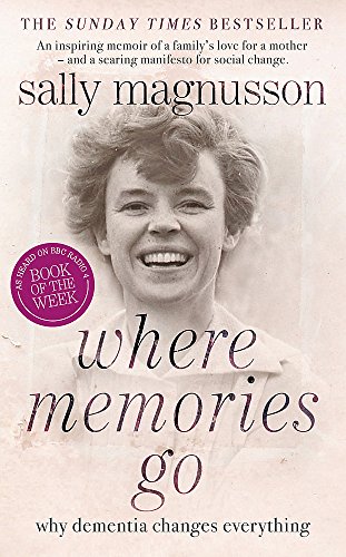 Stock image for Where Memories go; Why Dementia Changes Everything for sale by Dream Books Co.