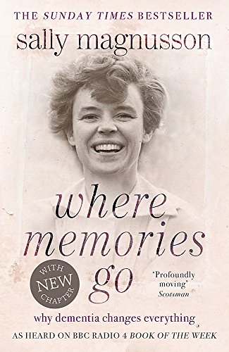 Stock image for Where Memories Go: Why dementia changes everything - as heard on BBC R4 Book of the Week for sale by WorldofBooks
