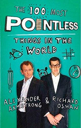 Imagen de archivo de The 100 Most Pointless Things in the World Special Sales a Pointless Book Written by the Presenters of the Hit Bbc 1 Tv Show a la venta por Better World Books Ltd