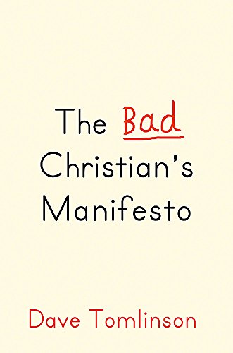 Imagen de archivo de The Bad Christian's Manifesto: Reinventing God (and other modest proposals) a la venta por WorldofBooks