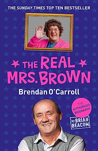 Stock image for The Real Mrs. Brown: The Authorised Biography of Brendan O'Carroll for sale by WorldofBooks