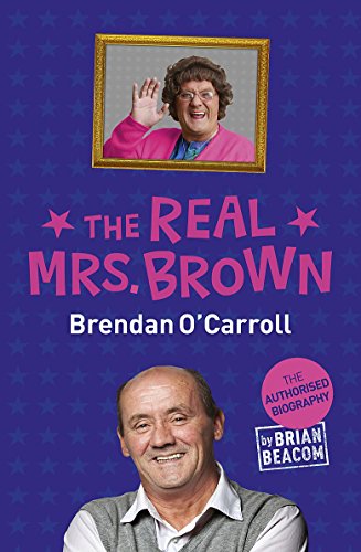Stock image for The Real Mrs. Brown : Brendan O'Carroll - The Authorised Biography for sale by Better World Books