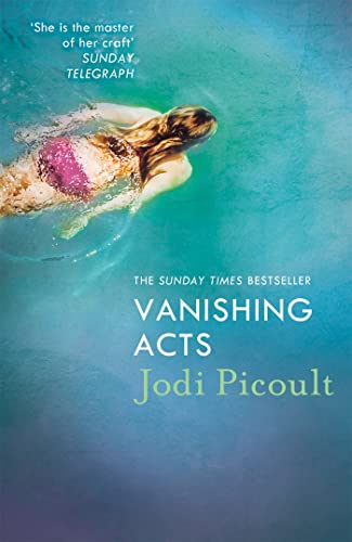 9781444754612: Vanishing Acts: When is it right to steal a child from her mother? Jodi Picoult's explosive and emotive Sunday Times bestseller.