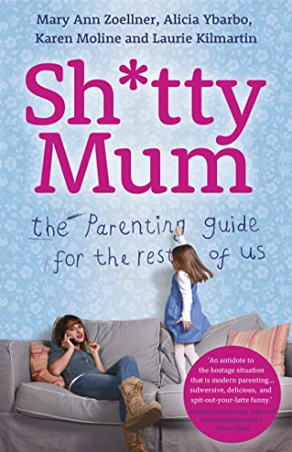 Beispielbild fr Sh*tty Mum: The Parenting Guide for the Rest of Us zum Verkauf von Goodwill