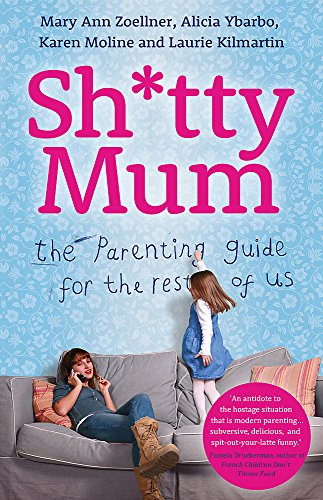 9781444755206: Sh*tty Mum: The Parenting Guide for the Rest of Us