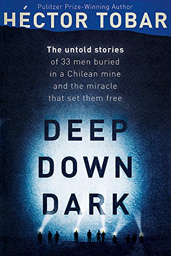 Beispielbild fr Deep Down Dark: The Untold Stories of 33 Men Buried in a Chilean Mine, and the Miracle that Set them Free zum Verkauf von WorldofBooks