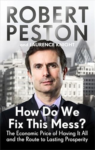 Stock image for How Do We Fix This Mess? : The Economic Price of Having It All and the Route to Lasting Prosperity for sale by Better World Books: West