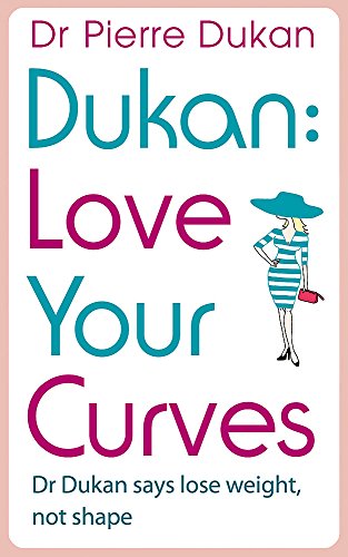 Beispielbild fr Love Your Curves: Dr. Dukan Says Lose Weight, Not Shape (Dukan Diet) zum Verkauf von AwesomeBooks