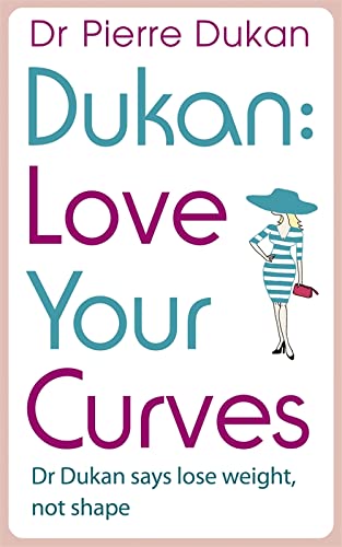 9781444757835: Love Your Curves: Dr. Dukan Says Lose Weight, Not Shape (Dukan Diet)