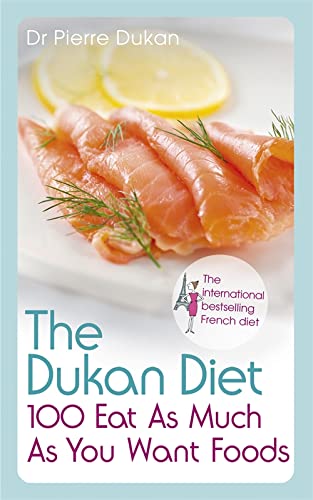 9781444757866: The Dukan Diet 100 Eat As Much As You Want Foods