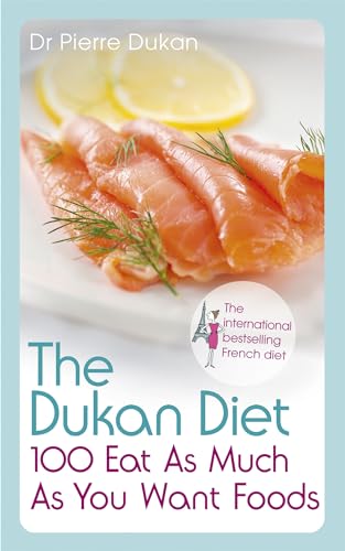 Stock image for The Dukan Diet 100 Eat As Much As You Want Foods for sale by WorldofBooks