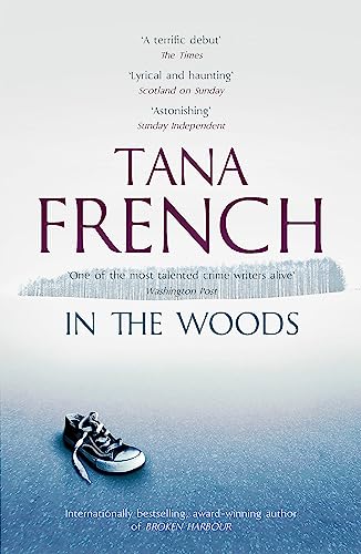 9781444758344: In the woods: A stunningly accomplished psychological mystery which will take you on a thrilling journey through a tangled web of evil and beyond - to the inexplicable: 01 (Dublin murder squad, 1)