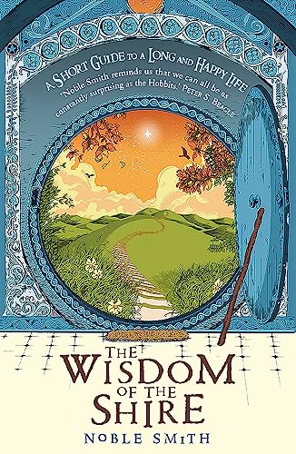 Stock image for The Wisdom of the Shire: A Short Guide to a Long and Happy Life for sale by Chiron Media