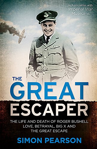 9781444760644: The Great Escaper: The Life and Death of Roger Bushell: Love, Betrayal, Big X and The Great Escape