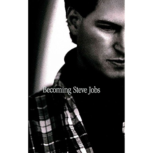 9781444761986: Becoming Steve Jobs: The evolution of a reckless upstart into a visionary leader