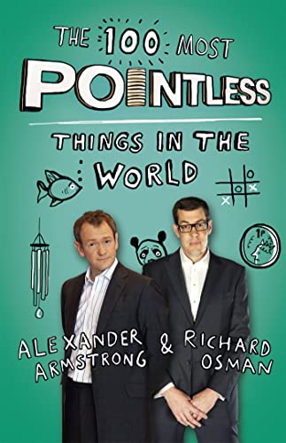 Imagen de archivo de The 100 Most Pointless Things in the World: A pointless book written by the presenters of the hit BBC 1 TV show (Pointless Books) [Paperback] Alexander Armstrong;Richard Osman a la venta por GF Books, Inc.