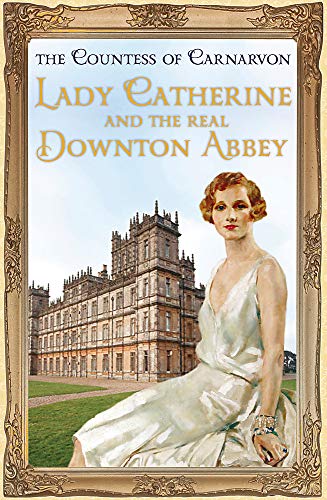 9781444762105: Lady Catherine and the Real Downton Abbey
