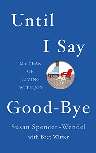 9781444762181: Until I Say Good-Bye: My Year of Living With Joy