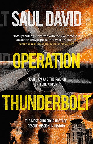 Beispielbild fr Operation Thunderbolt: The Entebbe Raid  " The Most Audacious Hostage Rescue Mission in History zum Verkauf von WorldofBooks