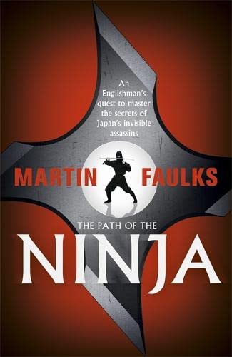 Stock image for The Path of the Ninja: An Englishman's quest to master the secrets of Japan's invisible assassins for sale by WorldofBooks